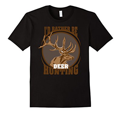 I'd Rather be Deer Hunting Shirt | Funny Shooting Tee Gift